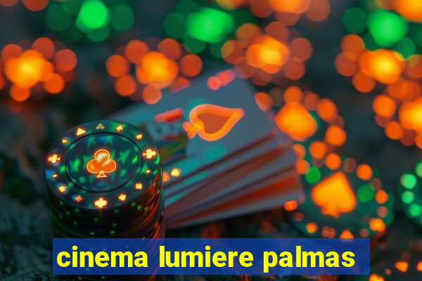 cinema lumiere palmas